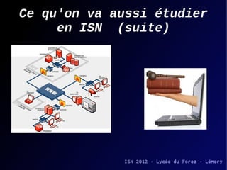 Ce qu'on va aussi étudier en ISN
             (suite)
 