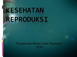 Puskesmas Blooto Kota Mojokerto
2016
 