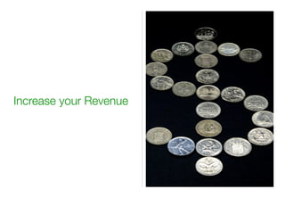 Increase your Revenue
 