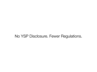 No YSP Disclosure. Fewer Regulations.
 