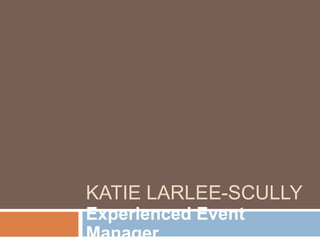 Katie Larlee-Scully Experienced Event Manager 