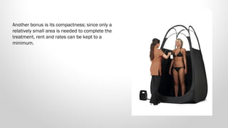 Another bonus is its compactness; since only a
relatively small area is needed to complete the
treatment, rent and rates can be kept to a
minimum. 

 