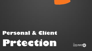Personal & Client

Prtection

A
publicatio
n of

 