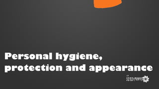 Personal hygiene,
protection and appearance
A
publicatio
n of

 
