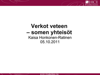 Verkot veteen  – somen yhteisöt  Kaisa Honkonen-Ratinen 05.10.2011 