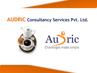 AUDRIC   Consultancy Services Pvt. Ltd. 