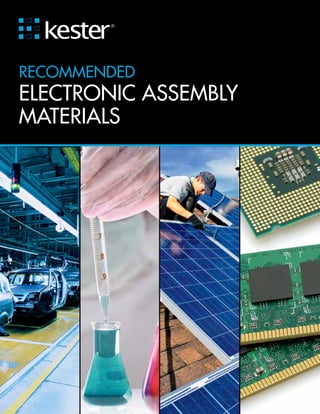 RECOMMENDED
ELECTRONIC ASSEMBLY
MATERIALS
®
 