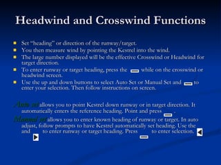 Headwind and Crosswind Functions <ul><li>Set “heading” or direction of the runway/target.  </li></ul><ul><li>You then meas...