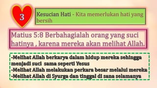 - Kita memerlukan hati yang
bersih
 