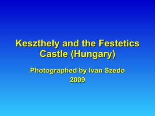 Keszthely and the Festetics Castle (Hungary) Photographed by Ivan Szedo 2009 
