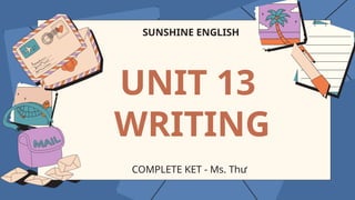 KET - UNIT 13 WRITING.pptxẠNCAJNANCAJCNAJ | PPTX
