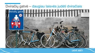 Dviračių gatvė – daugiau laisvės judėti dviračiais
 