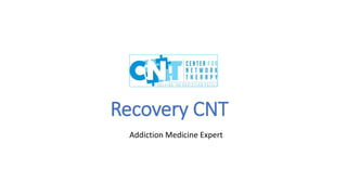 Recovery CNT
Addiction Medicine Expert
 