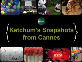 Ketchum’s Snapshots
from Cannes
 