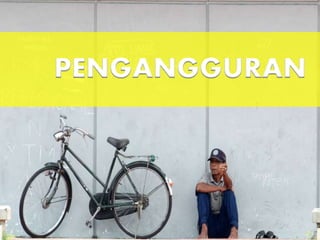 PENGANGGURAN
 