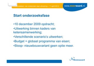 Hortensialaan: van onderzoek naar uitvoering – 11 april 2012




Start onderzoeksfase

•10 december 2009 opdracht;
•Uitwer...