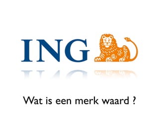 Wat is een merk waard ?
 
