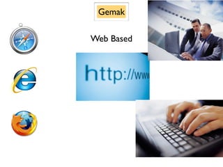Gemak

Web Based
 