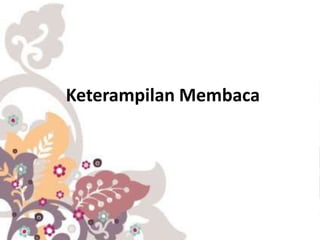 Keterampilan Membaca
 