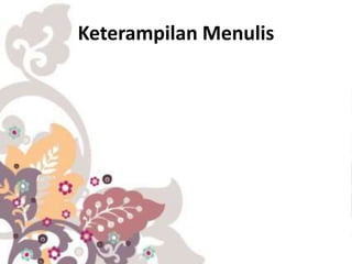 Keterampilan Menulis
 