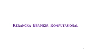 Kerangka Berpikir Komputasional
39
 