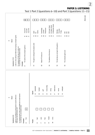 35ket handbook for teachers | paper 2: listening | sample paper – test 1
PAPER 2: LISTENING
Test 1 Part 2 (questions 6–10) and Part 3 (questions 11–15)
 