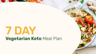 Vegetarian Keto Meal Plan
7 DAY
 