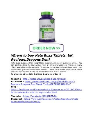 Where to buy Keto Buzz Tablets, UK,
Reviews,Dragons Den?
Keto Buzz Dragons Den weight loss supplement is only available on...