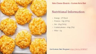 Nutritional Information:
 Energy - 273 kcal
 Protein - 13g (19%)
 Fat - 23g (74%)
 Carbohydrates - 4.8g (7%)
 Fiber - 2g
Keto Cheese Biscuits - Custom Keto Diet
Get Custom Diet Program https://bit.ly/2PBEVj7
 