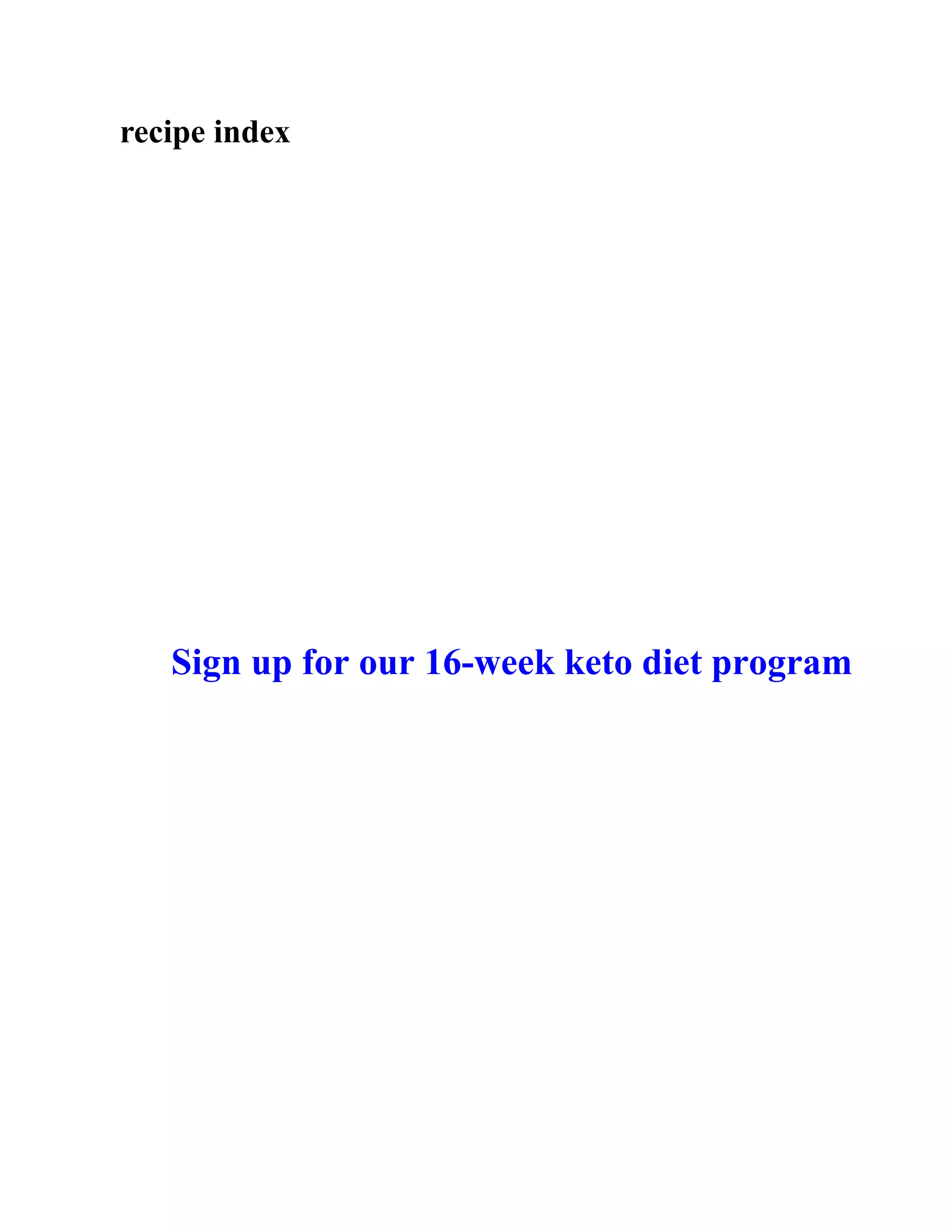 recipe index
Sign up for our 16-week keto diet program
 