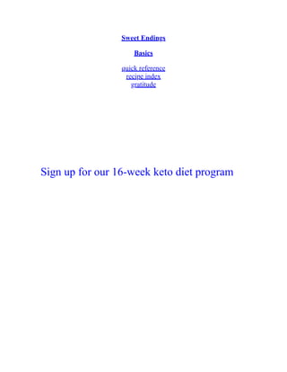 Sweet Endings
Basics
quick reference
recipe index
gratitude
Sign up for our 16-week keto diet program
 