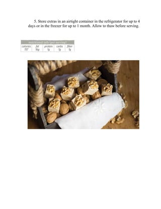 5. Store extras in an airtight container in the refrigerator for up to 4
days or in the freezer for up to 1 month. Allow to thaw before serving.
 