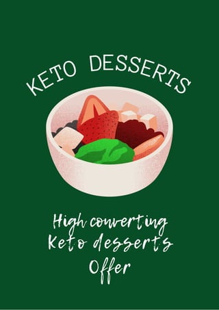 KETO DESSERTS
High converting
Keto desserts
Offer
 