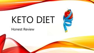 KETO DIET
Honest Review
 