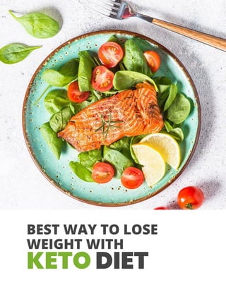 BEST WAY TO LOSE
WEIGHT WITH
KETO DIET
 