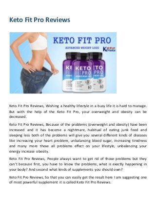 Keto Fit Pro Reviews
Keto Fit Pro Reviews, Wishing a healthy lifestyle in a busy life it is hard to manage.
But with the h...