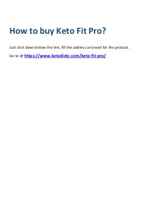 How to buy Keto Fit Pro?
Just click down below the link, fill the address and wait for the product.
Go to @ https://www.ke...