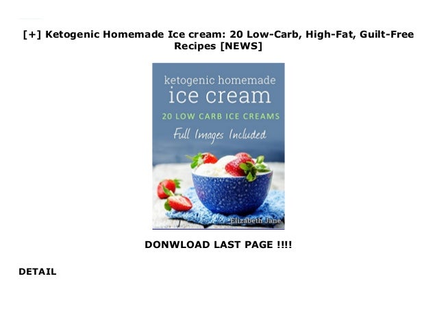 Ketogenic Homemade Ice cream: 20 Low-Carb, High-Fat, Guilt-Free R…