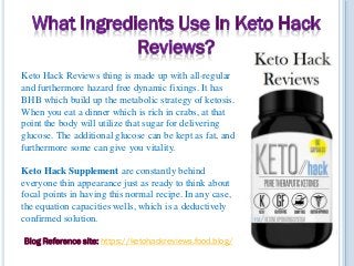 Keto Hack Reviews thing is made up with all-regular
and furthermore hazard free dynamic fixings. It has
BHB which build up...