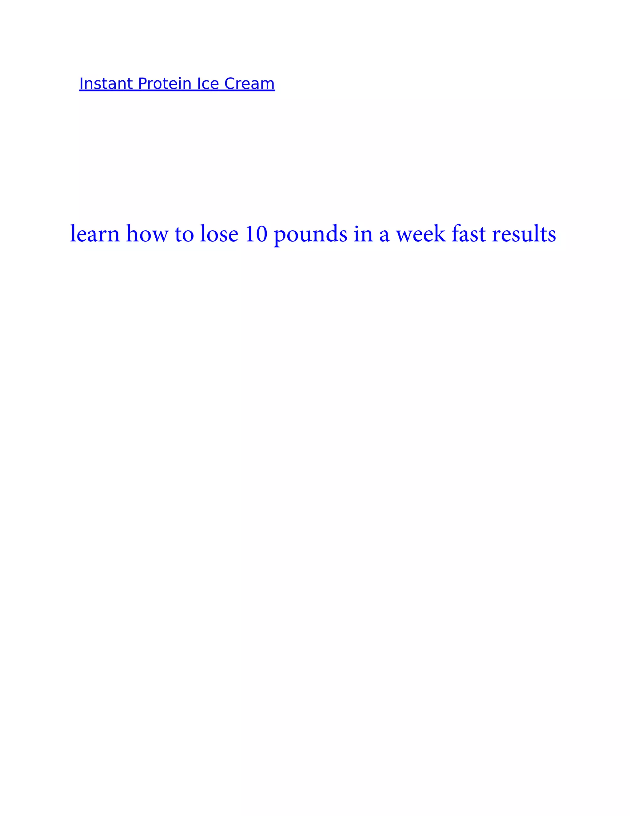 Instant Protein Ice Cream
learn how to lose 10 pounds in a week fast results
 