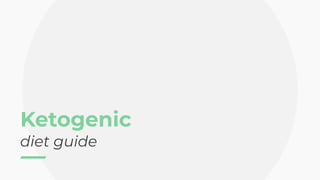 Ketogenic
diet guide
 
