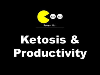 Ketosis &
Productivity
 