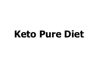 Keto Pure Diet
 