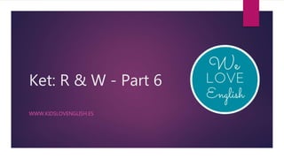 Ket: R & W - Part 6
WWW.KIDSLOVENGLISH.ES
 