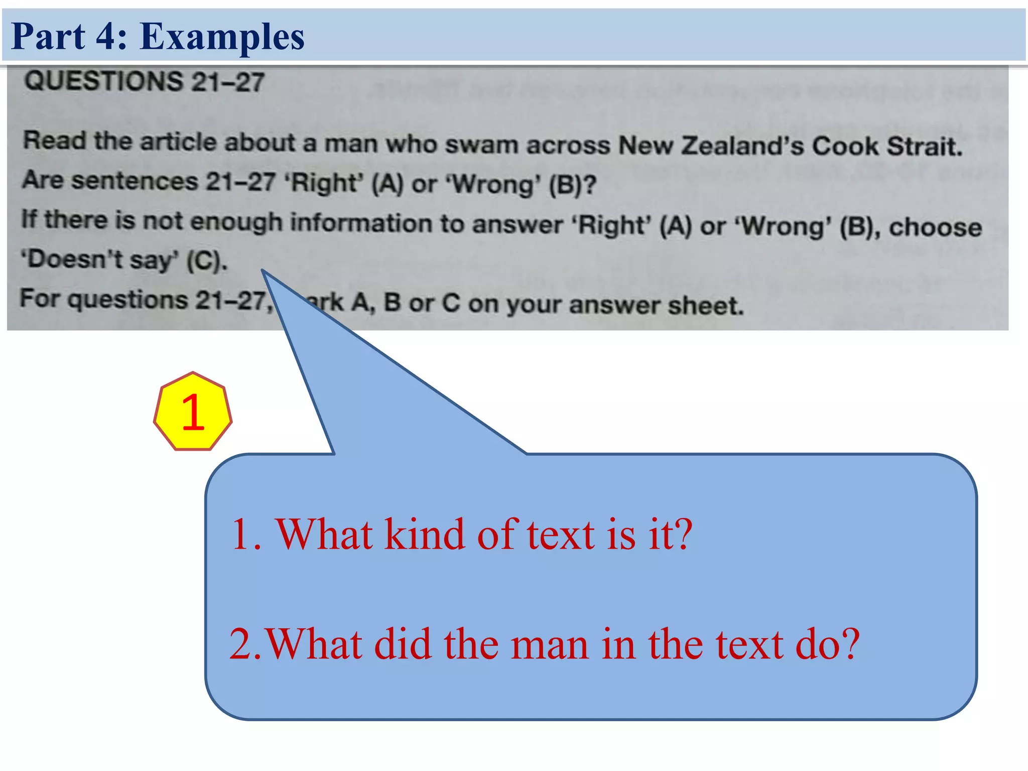 1. What kind of text is it?
2.What did the man in the text do?
1
Part 4: Examples
 