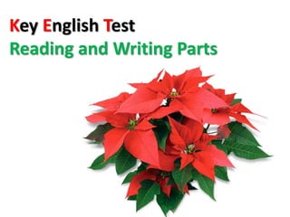 Key English Test
Reading and Writing Parts
 