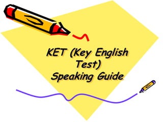 KET (Key English Test)Speaking Guide 