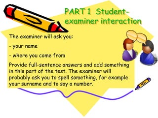 PART 1  Student-examinerinteractionThe examiner will ask you:- your name- where you come fromProvide full-sentence answers and add something in this part of the test. The examiner will probably ask you to spell something, for example your surname and to say a number.