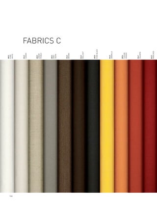 #832
      PURE




146
      WHITE




      #642
      CANVAS




      #829
      ARBOR
      PEEBLE




      #833
      GREY
      TAUPE
                     FABRICS C


      #643
      BROWN




      #622
      WALLNUT




      #830
      PURE BLACK   BLACK




      #640
      AMARILLO




      #834
      TUSCAN
      ORANGE




      #641
      CALDERA




      #623
      PARIS RED
 