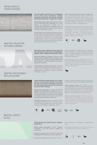 #DYED ACRYLIC
SHEER CURTAIN

                     A stock-dyed fabric: the fabric colour is impregnated      Kettal Massengefärbter Vorhangstoff aus Acrylgewebe:




#KETTAL POLIESTER
                     into the fibre during manufacture, providing               Bei in Masse gefärbten Stoffen werden die
                     exceptional resistance to wear and tear caused by          Gewebefasern während der Herstellung in Farbe




PATTERN CURTAIN
                     chlorinated and salt water, sunlight and moonlight.        getränkt und sind dadurch äußerst langlebig und
                                                                                beständig gegen Abnutzung und Verschleiß durch
                     Visillo tejido acrílico tintado: Tejido tintado en masa,   chloriertes Wasser, Salzwasser und die UV-
                     el color del tejido esta impregnado en la fibra            Strahlung des Sonnen- und Mondlichtes.
                     durante su fabricación y ofrece así un
                     comportamiento excepcional y duradero al uso y al          Kettal Tendina di tessuto acrilico colorato in massa:
                     desgaste ocasionado por el agua clorada o salada,          Nel tessuto colorato in massa, il colore del tessuto




                                                                                                  K!!!
                     a los rayos UV solares y lunares.                          è impregnato nella fibra nel corso del processo di
                                                                                fabbricazione, e offre in questo modo un com-
                     Kettal Voilage en tissu acrylique tinté dans la masse:     portamento eccezionale e una resistenza all’uso e
                     Contrairement aux tissus teintés en surface, la            al deterioramento causato dall’acqua colorata o
                     couleur du tissu est imprégnée dans la fibre lors de       salata, ai raggi UV solari e lunari.
                     sa fabrication et offre ainsi un comportement
                     exceptionnel permettant une utilisation durable et
                     une résistance à l’usure causée par l’eau colorée ou
                     salée, aux rayons UV solaires et lunaires.




#KETTAL POLYSCREEN
ROLLER BLINDS
                     Sheer fabric made of polyester thread, used in the         Kettal Gemusterter Vorhangstoff aus Polyester:
                     Kettal Atmosphere pavilion. Design created by Marcel       Der Vorhangstoff im Kettal Atmosphere Pavillon
                     Wanders, which is applied by burning the surface.          besteht aus Polyesterfäden. Das Muster wurde von
                                                                                Marcel Wanders entworfen und wird auf die
                     Visillos de poliéster con relieve: El tejido de visillo    Oberfläche eingebrannt.
                     utilizado para el paballón Kettal Atmosphere esta
                     compuesto de hilos de poliester. El dibujo diseñado por    Kettal Tendaggio fantasia in poliestere: Il tessuto da
                     Marcel Wanders se aplica mediante un proceso de            tendine utilizzato per il gazebo Kettal Atmosphere è
                     quemado en superficie.                                     composto di fili di poliestere. Il disegno creato da
                                                                                Marcel Wanders si applica mediante un processo di
                     Kettal Voilage en polyester avec motifs: Le tissu du       bruciatura di superficie.
                     voilage utilisé pour le pavillon Kettal Atmosphere est
                     composé de fils polyester. Le dessin conçu par
                                                                                    EN-581-4




                     Marcel Wanders s’applique au moyen d’un procédé
                     de brûlage en surface.




                     A fabric with high-strength polyester yarn, covered        assises ou dossiers tressés dans les structures en
                     with PVC, with wefts that may vary in accordance           aluminium et comme tissu de confection également.
                     with each need. Porotex from Kettal can be used
                     for seats and backrests stretched over aluminium           Kettal polyscreen-Vorhang: Ein Gewebe aus hoch




#KETTAL SAFETY
                     structures and for cushions.                               widerstandsfähigem, mit PVC beschichtetem Polyestergarn,
                                                                                dessen Maschenweite je nach Anwendung variieren




GLASS
                     Kettal Estore poliscreen: Un tejido con hilo de            kann. Das Porotex von Kettal kann – über Alu-Gestelle
                     poliéster de alta tenacidad, recubierto de PVC, con        gespannt – für Sitzflächen und Lehnen aber auch als
                     tramas que pueden variar según cada necesidad.             Stoff für Polsterelemente zum Einsatz kommen.
                     El porotex de Kettal se puede aplicar como asientos
                     y respaldos tensados a estructuras de aluminio             Kettal Veneziana poliscreen: Un tessuto in filo di
                     pero también como tejido de confección.                    poliestere ad alta tenacità, ricoperto di PVC, con




                                                                                               K!!!cyc
                                                                                trame che possono variare secondo le esigenze. Il
                     Kettal Store poliscreen: Un tissu composé d’un fil         porotex di Kettal può essere applicato come seduta
                     en polyester haute résistance, recouvert de PVC,           o schienale a strutture in alluminio ma anche come
                     avec des trames pouvant varier selon les besoins.          tessuto di confezione.
                     Le porotex de Kettal peut s’appliquer comme
                 E




                     Tempered glass that resists extreme changes in             turschwankungen beständiges, vorgespanntes
                     temperature.                                               Glas.




                                                                                                         K!!!
                                                            M2     30.000 cyc
                                                                          cyc                  10.000




                     Kettal cristal securizado: Cristal templado                Kettal vetro temperato: Vetro temperato resitente
                     resustente a los más externos cambios de                   ai cambiamenti più estremi di temperatura.
                     temperatura.

                     Kettal verre sécurisé: Verre trempé résistant aux
                     changements de température les plus extrêmes.

                     Kettal Sicherheistsglas: Gegen extreme Tempera-



                                                                                                                  165
                        EN-105-B04                1100
 